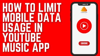 How to Limit Mobile Data Usage in YouTube Music App [upl. by Drida]