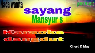 Sayang  Mansur s  Saraoke Dangdut cover nada wanita [upl. by Pascal]