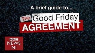 The Good Friday Agreement A brief guide [upl. by Ameehsat]