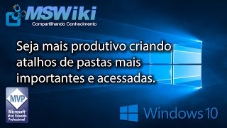 Windows 10  Seja mais produtivo criando atalhos de pastas mais importantes e acessadas [upl. by Adniuqal]