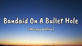 Morgan Wallen – Bandaid On A Bullet Hole Song [upl. by Ylecic]