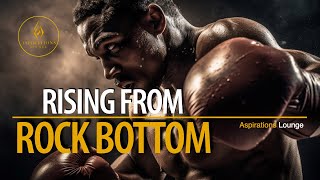 How to Rise from Rock Bottom Motivational Video [upl. by Chi]