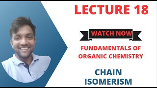 Fundamentals of Organic Chemistry Lecture 18 Chain Isomerism [upl. by Eslud]