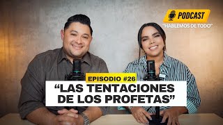 quotProfeta cuidate de estas Tentacionesquot  PODCAST quotHablemos de Todoquot [upl. by Adnahsal]