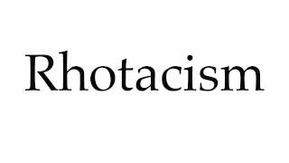 How to Pronounce Rhotacism [upl. by Ahsitruc]