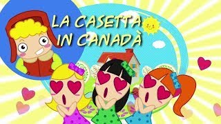 LA CASETTA IN CANADÀ  Canzoni per bambini e bimbi piccoli [upl. by Inttirb]