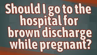 Should I go to the hospital for brown discharge while pregnant [upl. by Avika]