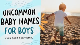 UNUSUAL BABY NAMES FOR BOYS  Uncommon Baby Boy Names you DONT Hear OFTEN [upl. by Enoek200]