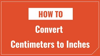 How to Convert Centimeters to Inches and Inches to Centimeters [upl. by Worlock]