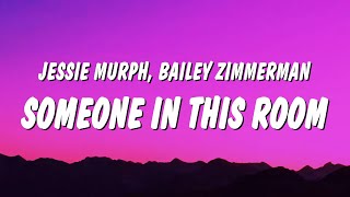 Jessie Murph  Someone In This Room Lyrics ft Bailey Zimmerman [upl. by Haslam952]