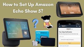 How to Set Up Amazon Echo Show 5  StepbyStep Guide [upl. by Winterbottom]