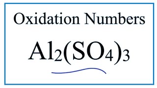 How to find the Oxidation Number for Al in Al2SO43 Aluminum sulfate [upl. by Langston296]