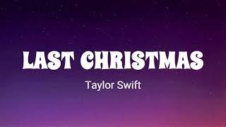 Last Christmas  Taylor Swift Lyrics Christmas song [upl. by Oberheim52]