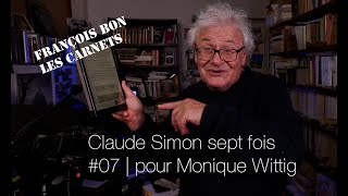 Claude Simon sept fois  07 pour Monique Wittig [upl. by Arym862]