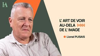 HEMERACT  quotLART DE VOIR AUDELA DE L IMAGEquot Lionel PUISAIS [upl. by Eyaj]