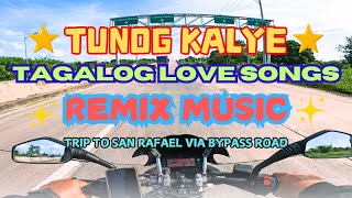 TUNOG KALYE TAGALOG LOVE SONGS REMIX MUSIC Trip to San Rafael via Bypass road [upl. by Alletniuq694]