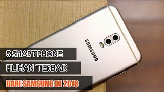 5 Smartphone Pilihan Terbaik Samsung Di 2018 [upl. by Eitsim]