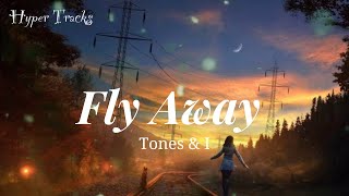 Tones and I  Fly Away Lyrics [upl. by Eeniffar]