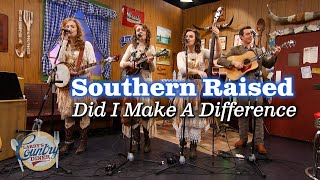 Southern Raised sings quotDid I Make A Differencequot [upl. by Ahseiyt3]