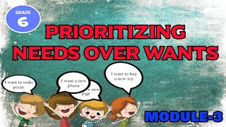 MODULE 3  GRADE 6  Prioritizing Needs over Wants [upl. by Cirek225]