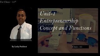 Class 11th Unit1Class1 Entrepreneurship Concept and Functions [upl. by Kosey]