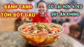 Xuất Hiện Cô Gái Chỉ Hơn 40kg Có Sức Ăn Khủng Ăn Tô Bánh Canh Tôm Bột Gạo Siêu To Tốc Độ Kinh Hoàng [upl. by Nels]