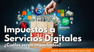 Impuestos a Servicios Digitales en RD ¿Cuáles serán los más afectados [upl. by Goltz643]