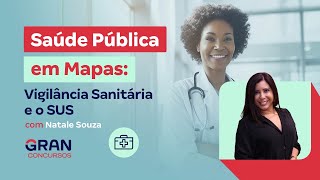 Saúde Pública em Mapas Vigilância Sanitária e o SUS com Natale Souza [upl. by Aciret]