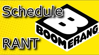 Boomerang Schedule RANT [upl. by Nollid]