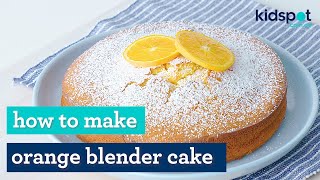 Orange blender cake  Simple dessert recipes  Kidspot [upl. by Ralf]