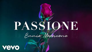 Ennio Morricone  PASSIONE  Romantic Music Pieces High Quality Audio [upl. by Wartow]