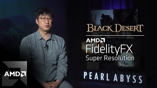 AMD FidelityFX Super Resolution 10 Partner Showcase Ep 8  Pearl Abyss amp Black Desert [upl. by Eelahc]