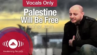 Maher Zain  Palestine Will Be Free  Vocals Only  Official Music Video [upl. by Berey]