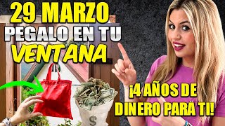 🪟💰 Pega Esto En Tu Ventana Este 29 De MARZO No Te Faltará Dinero En Los Próximos 4 Años [upl. by Atte]