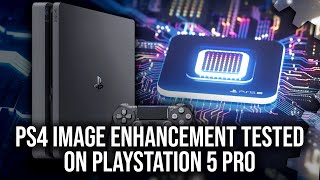 PlayStation 5 Pro  PS4 Image Enhancement  What Does It Do And Does It Work Well [upl. by Arykat]