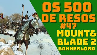 OS 500 DE RESOS 47 Mount amp Blade 2 Bannerlord Xbox Series X [upl. by Ellerud552]