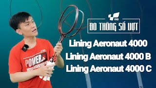 Đo thông số Bộ 3 vợt cầu lông Trung Cấp ngon nhất 2022  Lining Aeronaut 4000C 4000B 4000  Số 13 [upl. by Nahtanaoj718]