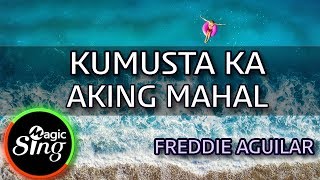 MAGICSING Karaoke FREDDIE AGUILARKUMUSTA KA AKING MAHAL karaoke  Tagalog [upl. by Strong431]