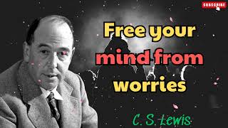 C S Lewis 2024  Free your mind from worries [upl. by Dredi]