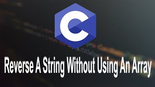 Reverse A String Without Using Array in C [upl. by Lorinda378]