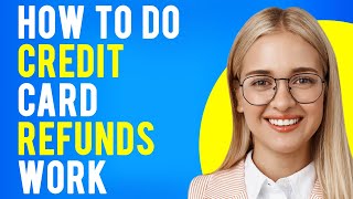 How Do Credit Card Refunds Work Credit Card Refund [upl. by Nnylg680]