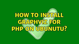 How To Install GraphViz For PHP On Ubunutu 2 Solutions [upl. by Atsed]