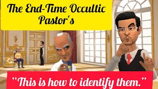 The END TIME OCCULTIC PASTORS THIS IS HOW TO IDENTIFY THEm [upl. by Namia89]