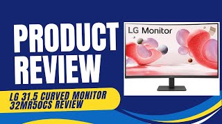 LG 315 Curved Monitor 32MR50CS  Review amp Detailed Look [upl. by Eive476]