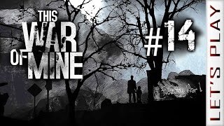 This War of Mine 14  Lets Play [upl. by Lena]