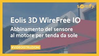 LE VIDEO ISTRUZIONI  Eolis 3D WireFree io abbinamento a motore per tenda da sole  Somfy [upl. by Lipinski]