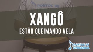 XANGÔ  ESTÃO QUEIMANDO VELA [upl. by Xymenes]