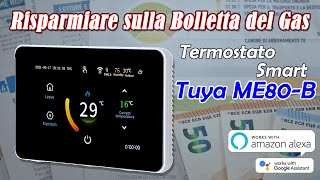 Risparmia sulla bolletta del GAS con il Termostato Smart Tuya ME80 B [upl. by Custer]