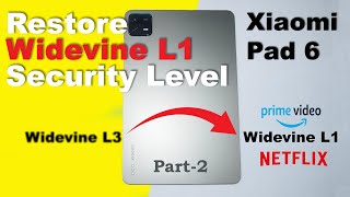 Xiaomi Pad 6 Restore Widevine L1 Certificate and Watch FHD Contents in Netflix And Prime Part2 [upl. by Atsuj]