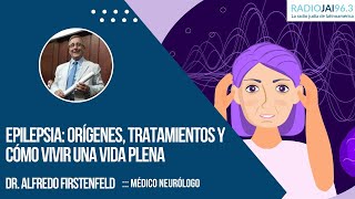 Epilepsia Orígenes tratamientos y cómo vivir una vida plena  Dr Alfredo Firstenfeld [upl. by Atnoid]